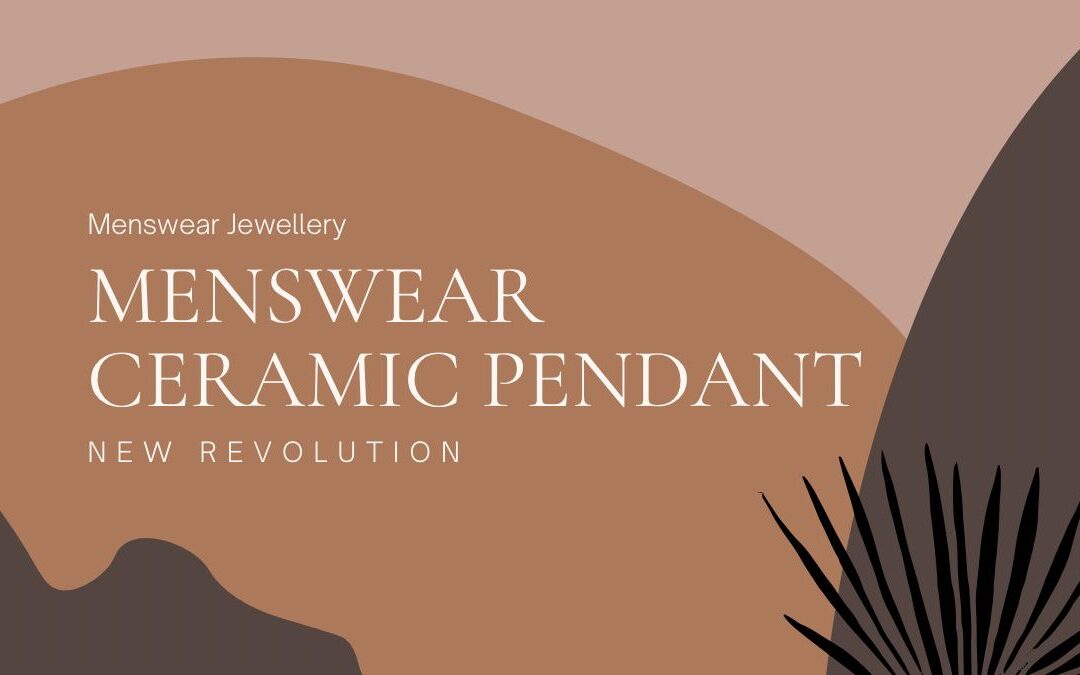 Top 8 Amazing Menswear Ceramic Pendant to follow in 2022
